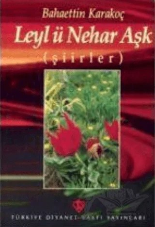 Leyl ü Nehar Aşk – Bahaettin Karakoç – Türkiye Diyanet Vakfı Yayınları kitap kapağı