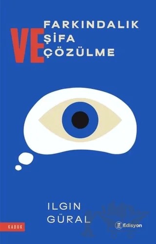 Farkındalık Şifa Çözülme – Ilgın Güral – Edisyon Kitap kitap kapağı