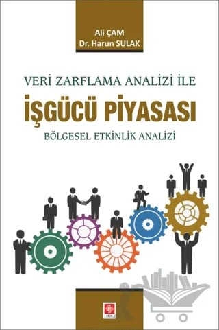 Veri Zarflama Analizi ile İşgücü Piyasası – Ali Çam, Harun Sulak – Ekin Basım Yayın kitap kapağı