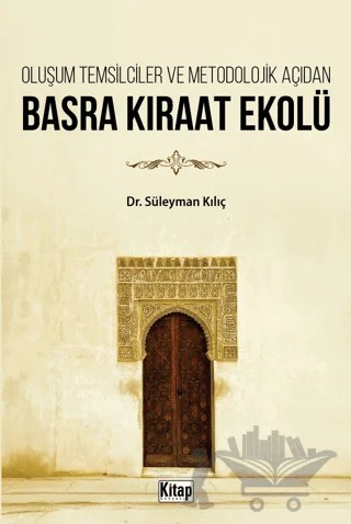 Oluşum Temsilciler ve Metodolojik Açıdan Basra Kıraat Ekolü – Süleyman Kılıç – Kitap Dünyası Yayınları kitap kapağı