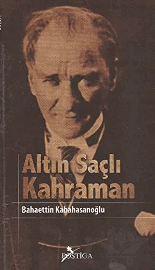 Altın Saçlı Kahraman – Bahaettin Kabahasanoğlu – Postiga Yayınları kitap kapağı