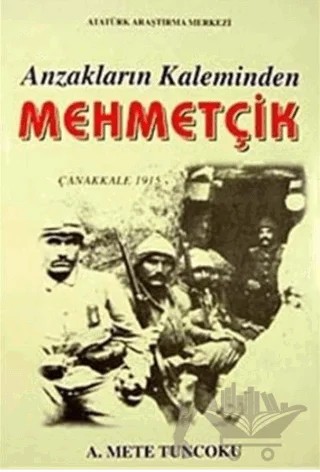 Anzakların Kaleminden Mehmetçik – Mete Tuncoku – Atatürk Araştırma Merkezi kitap kapağı
