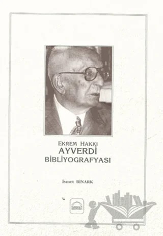 Ekrem Hakkı Ayverdi Bibliyografyası – İsmet Binark – Kubbealtı Neşriyatı Yayıncılık kitap kapağı