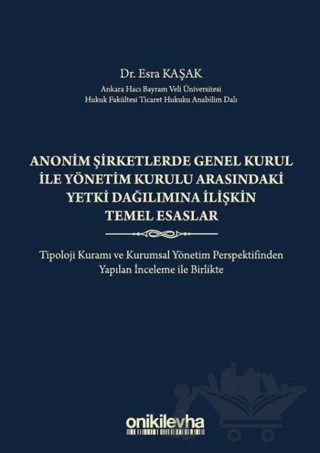 Anonim Şirketlerde Genel Kurul ile Yönetim Kurulu Arasındaki Yetki Dağılımına İlişkin Temel Esaslar – Esra Kaşak – On İki Levha Yayınları kitap kapağı