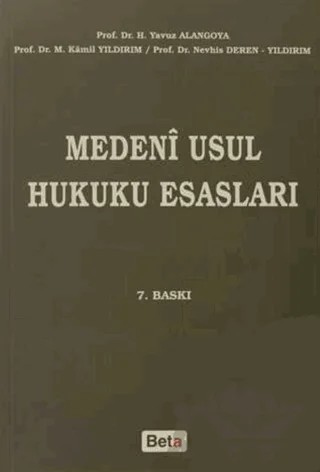 Medeni Usul Hukuku Esasları – H. Yavuz Alangoya, Kamil Yıldırım, Nevhis Deren Yıldırım – Beta Yayınevi kitap kapağı
