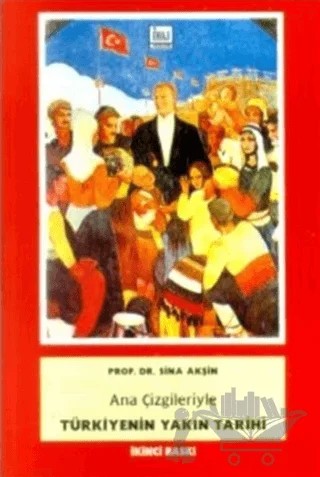 Ana Çizgileriyle Türkiyenin Yakın Tarihi 1789-1980 – Sina Akşin – İmaj Yayıncılık kitap kapağı