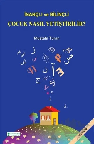 İnançlı ve Bilinçli Çocuk Nasıl Yetiştirilir? – Mustafa Turan – Kutup Yıldızı Yayınları kitap kapağı