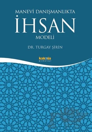 Manevi Danışmanlıkta İhsan Modeli – Turgay Şirin – Kaknüs Yayınları kitap kapağı