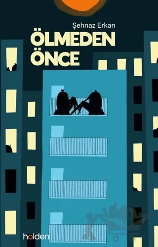 Ölmeden Önce – Şehnaz Erkan – Holden Kitap kitap kapağı
