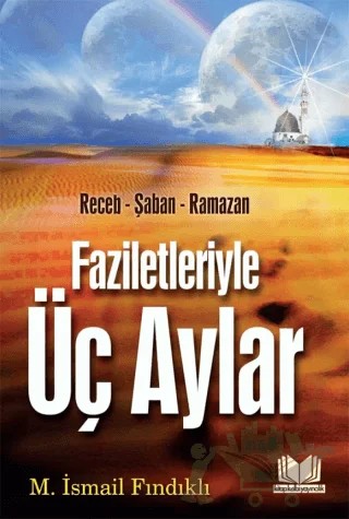Faziletleriyle Üç Aylar – Mustafa İsmail Fındıklı – Kitap Kalbi Yayıncılık kitap kapağı
