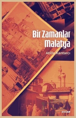 Bir Zamanlar Malatya – Atilla Kantarcı – Beyan Yayınları kitap kapağı