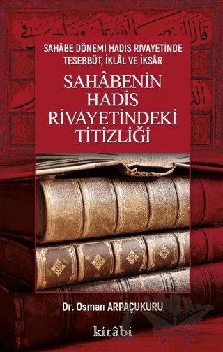 Sahabenin Hadis Rivayetindeki Titizliği – Osman Arpaçukuru – Kitabi Yayınevi kitap kapağı