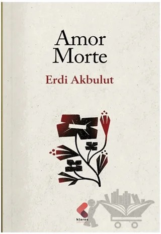 Amor Morte – Erdi Akbulut – Klaros Yayınları kitap kapağı