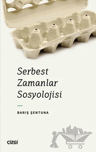 Serbest Zamanlar Sosyolojisi – Barış Şentuna – Çizgi Kitabevi Yayınları kitap kapağı