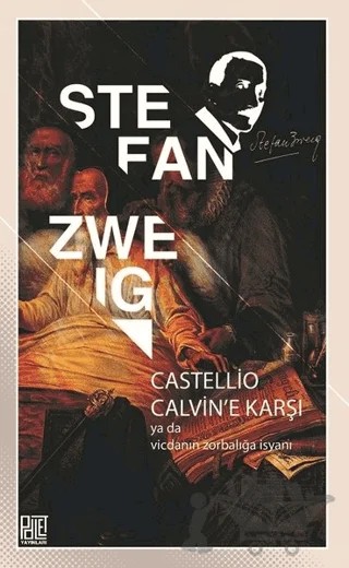Castellio Calvin'e Karşı ya da Vicdanın Zorbalığa İsyanı – Stefan Zweıg – Palet Yayınları kitap kapağı