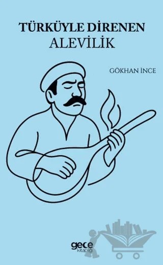 Türküyle Direnen Alevilik – Gökhan İnce – Gece Kitaplığı kitap kapağı