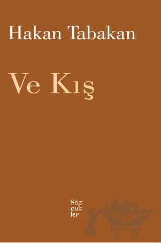 Ve Kış – Hakan Tabakan – Sözcükler Yayınları kitap kapağı