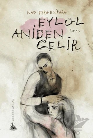 Eylül Aniden Gelir – Naz Esra Elikara – Yitik Ülke Yayınları kitap kapağı