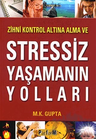 Zihni Kontrol Altına Alma ve Stressiz Yaşamanın Yolları – M. K. Gupta – Platform Yayınları kitap kapağı