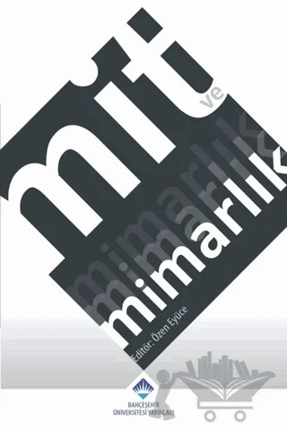 Mit ve Mimarlık – Özen Eyüce – Bahçeşehir Üniversitesi Yayınları kitap kapağı