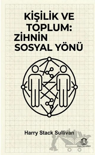 Kişilik ve Toplum Zihnin Sosyal Yönü – Harry Stack Sullivan – Eyce Yayınları kitap kapağı