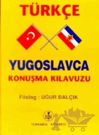 Türkçe - Yugoslavca Konuşma Kılavuzu – Uğur Balçık – Türkmen Kitabevi kitap kapağı