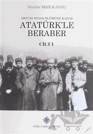 Erzurum’dan Ölümüne Kadar Atatürk’le Beraber (2 Kitap Takım) – M. Kansu – Türk Tarih Kurumu Yayınları kitap kapağı
