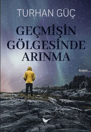 Geçmişin Gölgesinde Arınma – Turhan Güç – Günce Yayınları kitap kapağı