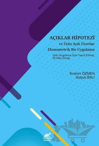 Açıklar Hipotezi ve Üçüz Açık Üzerine Ekonometrik Bir Uygulama – İbrahim Özmen, Selçuk Balı – Paradigma Akademi Yayınları kitap kapağı
