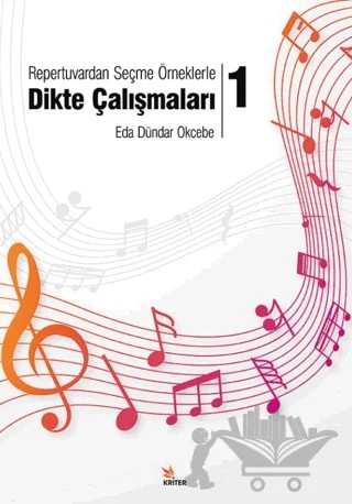 Repertuvardan Seçme Örneklerle Dikte Çalışmaları – 1 – Eda Dündar Okcebe – Kriter Yayınları kitap kapağı
