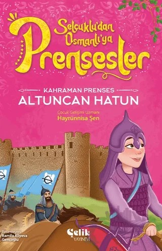 Kahraman Prenses Altuncan Hatun – Hayrünnisa Şen – Çelik Yayınevi kitap kapağı