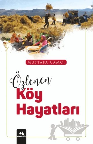 Özlenen Köy Hayatları – Mustafa Camcı – Meneviş Yayınları kitap kapağı