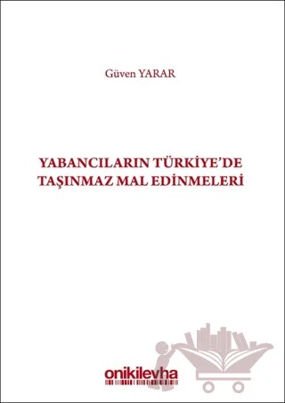 Yabancıların Türkiye'de Taşınmaz Mal Edinmeleri – Güven Yarar – On İki Levha Yayınları kitap kapağı