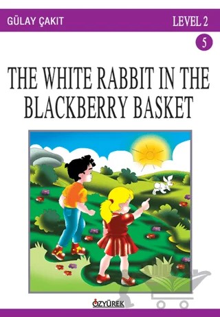 The White Rabbit In The Blackberry Basket – Gülay Çakıt – Özyürek Yayınları kitap kapağı