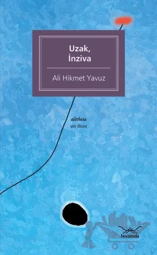 Uzak, İnziva – Ali Hikmet Yavuz – Heyamola Yayınları kitap kapağı