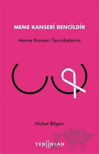 Meme Kanseri Bencildir – Nüket Bilgen – Yeni İnsan Yayınevi kitap kapağı