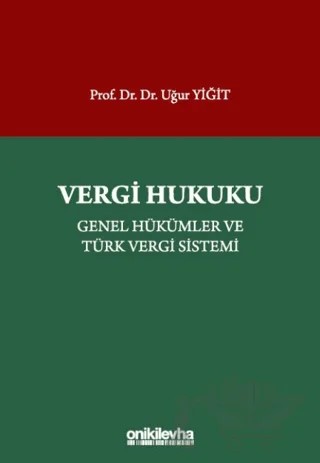 Vergi Hukuku - Genel Hükümler ve Türk Vergi Sistemi – Uğur Yiğit – On İki Levha Yayınları kitap kapağı