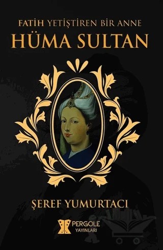 Hüma Sultan – Şeref Yumurtacı – Pergole Yayınları kitap kapağı