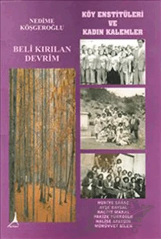 Beli Kırılan Devrim - Köy Enstitüleri ve Kadın Kalemler – Nedime Köşgeroğlu – Alter Yayıncılık kitap kapağı