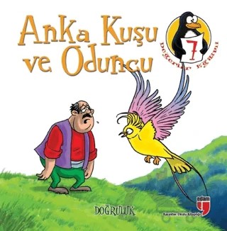 Anka Kuşu ve Oduncu - Doğruluk – Hatice Işılak Durmuş – EDAM kitap kapağı