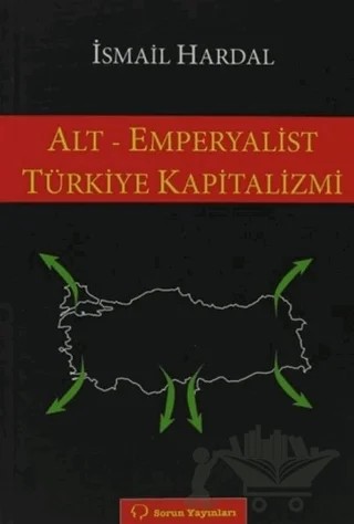 Alt - Emperyalist Türkiye Kapitalizmi – İsmail Hardal – Sorun Yayınları kitap kapağı