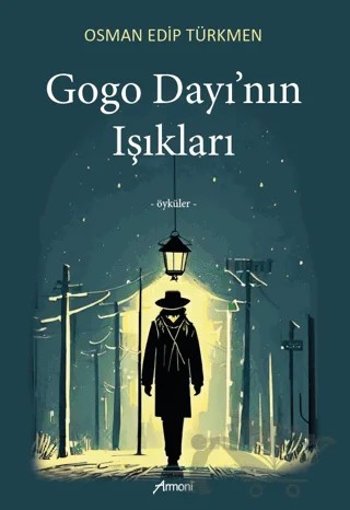 Gogo Dayı'nın Işıkları – Osman Edip Türkmen – Armoni Yayıncılık kitap kapağı