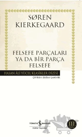 Felsefe Parçaları Ya Da Bir Parça Felsefe – Soren Kierkegaard – İş Bankası Kültür Yayınları kitap kapağı
