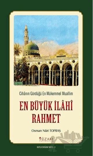 En Büyük İlahi Rahmet - Kutlu Doğum Serisi 3 (Kuşe) – Osman Nuri Topbaş – Yüzakı Yayıncılık kitap kapağı