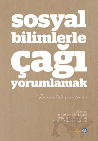 Sosyal Bilimlerle Çağı Yorumlamak - Fikirler ve Düşünceler 2 – Mahmut Bilen, Mustafa Kemal Şan, Muzaffer Elmas – Mahya Yayınları kitap kapağı