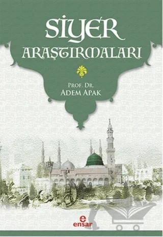 Siyer Araştırmaları – Adem Apak – Ensar Neşriyat kitap kapağı