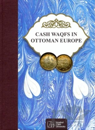 Cash Waqfs In Ottoman Europe – Mehmet Bulut – İstanbul Sabahattin Zaim Üniversitesi Yayınları kitap kapağı