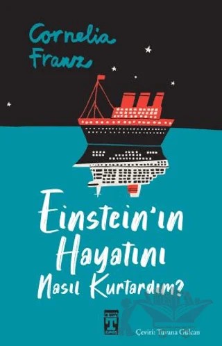 Einstein'ın Hayatını Nasıl Kurtardım? – Cornelia Franz – İlk Genç Timaş kitap kapağı