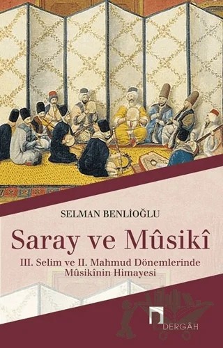 Saray ve Musiki – Selman Benlioğlu – Dergah Yayınları kitap kapağı