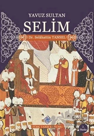 Yavuz Sultan Selim – Selahattin Tansel – Türk Tarih Kurumu Yayınları kitap kapağı